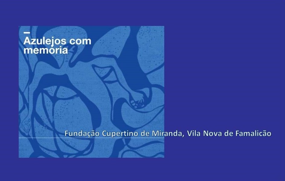 fundação cupertino de miranda - vila nova de famalicão - azulejos com memória - carters de almeida - reabilitação - azulejos